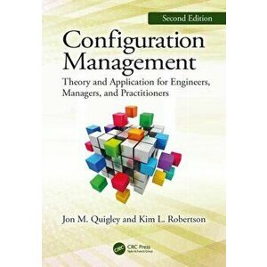 Configuration Management, Second Edition. Theory and Application for Engineers, Managers, and Practitioners, Paperback - Kim L. Robertson imagine