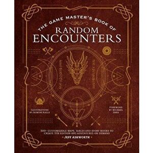 The Game Master's Book of Random Encounters: 500 Customizable Maps, Tables and Story Hooks to Create 5th Edition Adventures on Demand - Jeff Ashworth imagine