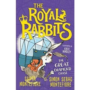 Royal Rabbits: The Great Diamond Chase, Paperback - Simon Sebag Montefiore imagine