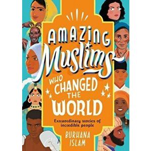 Amazing Muslims Who Changed the World, Hardback - Burhana Islam imagine