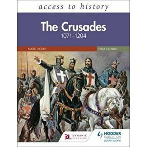 Access to History: The Crusades 1071-1204, Paperback - Mary Dicken imagine