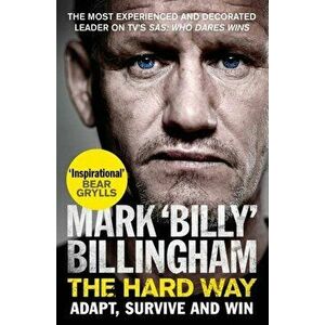 Hard Way. Adapt, Survive and Win, Paperback - Mark 'Billy' Billingham imagine