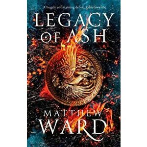 Legacy of Ash. Book One of the Legacy Trilogy, Paperback - Matthew Ward imagine