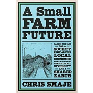 Small Farm Future, Paperback - Chris Smaje imagine
