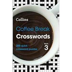 Coffee Break Crosswords Book 3. 200 Quick Crossword Puzzles, Paperback - Collins Puzzles imagine