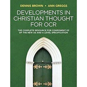 Developments in Christian Thought for OCR. The Complete Resource for Component 03 of the New AS and A Level Specification, Paperback - Ann Greggs imagine