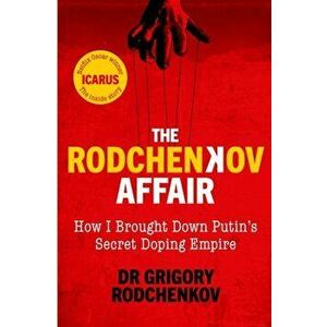 Rodchenkov Affair. How I Brought Down Russia's Secret Doping Empire, Hardback - Grigory Rodchenkov imagine