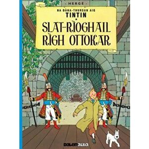 Tintin sa Gaidhlig: Slat-Rioghail Righ Ottokar (Tintin in Gaelic), Paperback - *** imagine