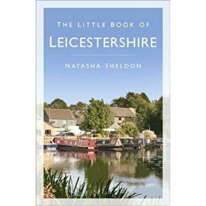 Little Book of Leicestershire, Paperback - Natasha Sheldon imagine