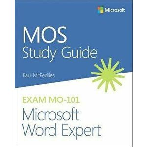 MOS Study Guide for Microsoft Word Expert Exam MO-101, Paperback - Paul McFedries imagine