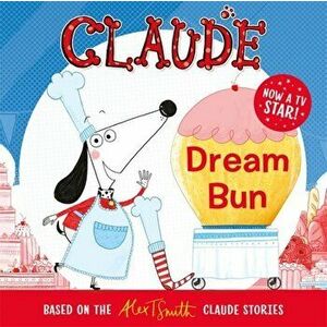 Claude TV Tie-ins: Dream Bun, Paperback - Alex T. Smith imagine