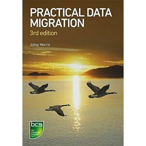 Practical Data Migration, Paperback - Johny Morris imagine