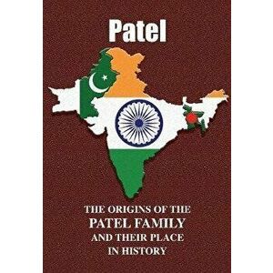 Patel. The Origins of the Patel Family and Their Place in History, Paperback - Iain Gray imagine