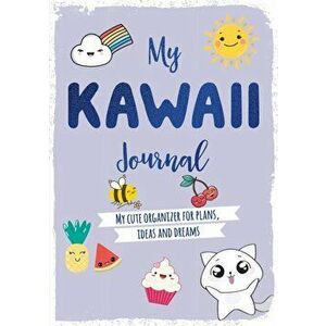 My Kawaii Journal. My cute organizer for plans, ideas and dreams, Paperback - *** imagine
