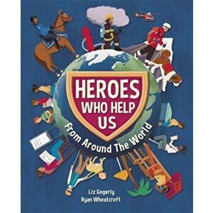 Heroes Who Help Us From Around the World, Paperback - Liz Gogerly imagine