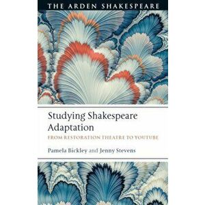 Studying Shakespeare Adaptation. From Restoration Theatre to YouTube, Paperback - Dr. Jenny Stevens imagine