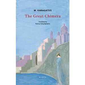 Great Chimera, Paperback - M. Karagatsis imagine
