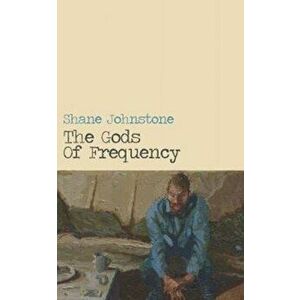 Gods of Frequency, Paperback - Shane Johnstone imagine