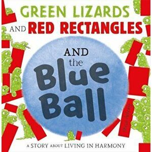 Green Lizards and Red Rectangles and the Blue Ball, Paperback - Steve Antony imagine