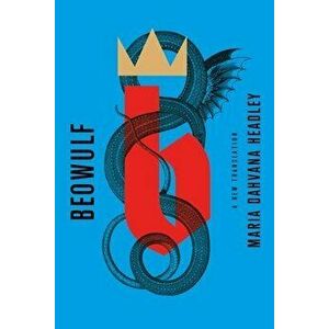 Beowulf: A New Translation, Paperback - Maria Dahvana Headley imagine