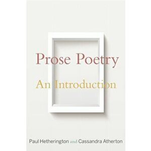 Prose Poetry. An Introduction, Paperback - Cassandra Atherton imagine