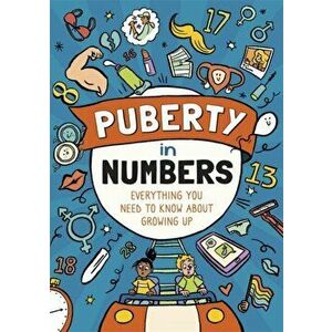 Puberty in Numbers. Everything you need to know about growing up, Paperback - Liz Flavell imagine