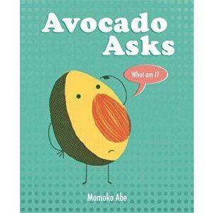 Avocado Asks. What Am I?, Paperback - Momoko Abe imagine