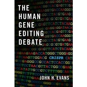 The Human Gene Editing Debate, Hardcover - John H. Evans imagine