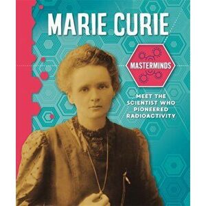 Masterminds: Marie Curie, Paperback - Izzi Howell imagine