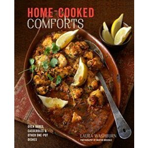 Home-cooked Comforts. Oven-Bakes, Casseroles and Other One-Pot Dishes, Hardback - Laura Washburn Hutton imagine