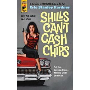 Shills Can't Cash Chips, Paperback - Erle Stanley Gardner imagine