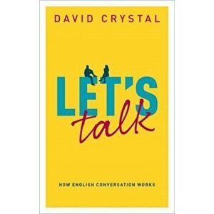 Let's Talk. How English Conversation Works, Hardback - David Crystal imagine
