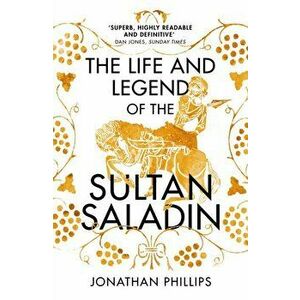 Life and Legend of the Sultan Saladin, Paperback - Jonathan Phillips imagine
