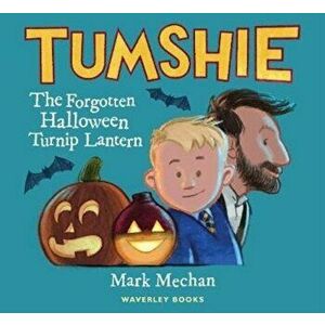 Tumshie. The Forgotten Turnip Lantern, Paperback - Mark Mechan imagine