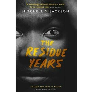 Residue Years, Hardback - Mitchell S. Jackson imagine