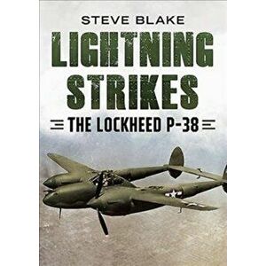 Lightning Strikes. The Lockheed P-38, Hardback - Steve Blake imagine