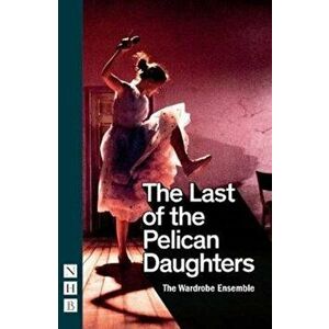 Last of the Pelican Daughters (NHB Modern Plays), Paperback - *** imagine