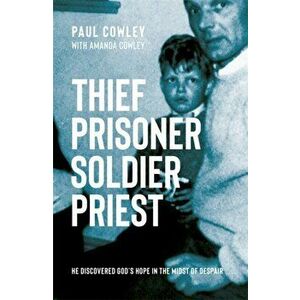 Thief Prisoner Soldier Priest, Paperback - Paul Cowley imagine