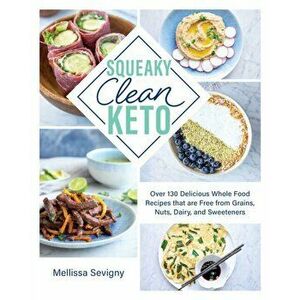 Squeaky Clean Keto, Paperback - Mellissa Sevigny imagine