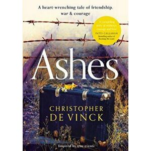 Ashes. A WW2 historical fiction inspired by true events. A story of friendship, war and courage, Paperback - Christopher de Vinck imagine