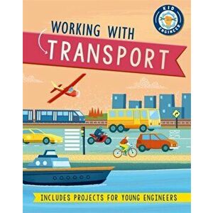 Kid Engineer: Working with Transport, Hardback - Sonya Newland imagine