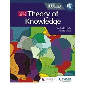 Theory of Knowledge for the IB Diploma Fourth Edition, Paperback - John Sprague imagine
