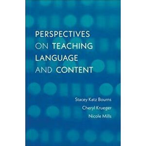 Perspectives on Teaching Language and Content, Paperback - Nicole Mills imagine