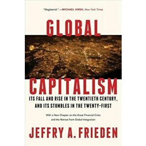 Global Capitalism, Paperback - Jeffry A. Frieden imagine