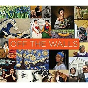 Off the Walls - Inspired Re-Creations of Iconic Artworks, Paperback - *** imagine