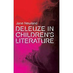 Deleuze in Children's Literature, Hardback - Jane Newland imagine