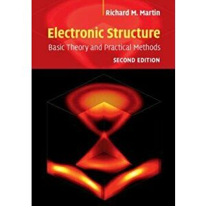Electronic Structure. Basic Theory and Practical Methods, Hardback - Richard M. Martin imagine