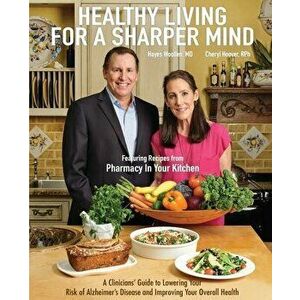 Healthy Living for a Sharper Mind: A Clinician's Guide to Lowering Your Risk of Alzheimer's Disease and Improving Your Overall Health - Hayes Woollen imagine