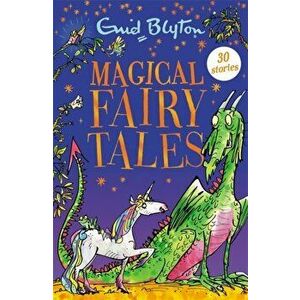 Magical Fairy Tales. Contains 30 classic tales, Paperback - Enid Blyton imagine