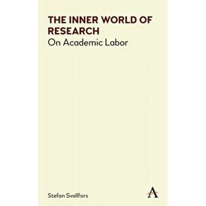 Inner World of Research. On Academic Labor, Hardback - Stefan Svallfors imagine